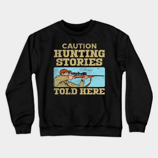 HUNTING: Caution Hunting Stories Crewneck Sweatshirt by woormle